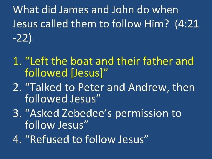 What did James and John do when Jesus called them to follow Him? (4:
