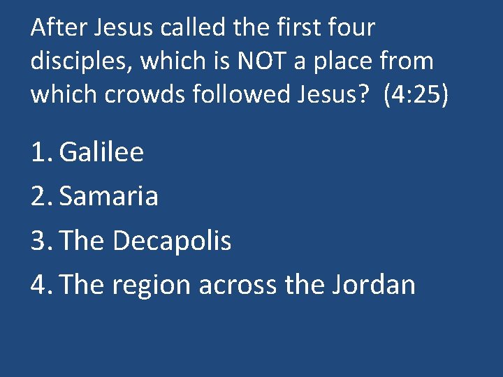 After Jesus called the first four disciples, which is NOT a place from which