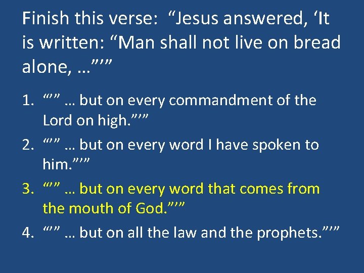 Finish this verse: “Jesus answered, ‘It is written: “Man shall not live on bread