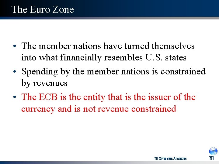 The Euro Zone • The member nations have turned themselves into what financially resembles