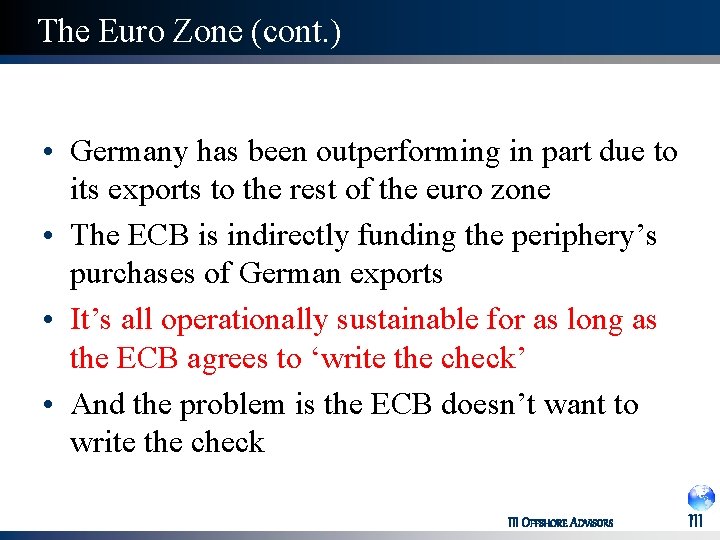 The Euro Zone (cont. ) • Germany has been outperforming in part due to