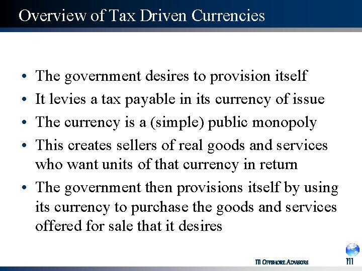 Overview of Tax Driven Currencies • • The government desires to provision itself It