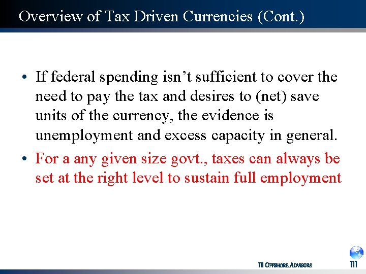 Overview of Tax Driven Currencies (Cont. ) • If federal spending isn’t sufficient to