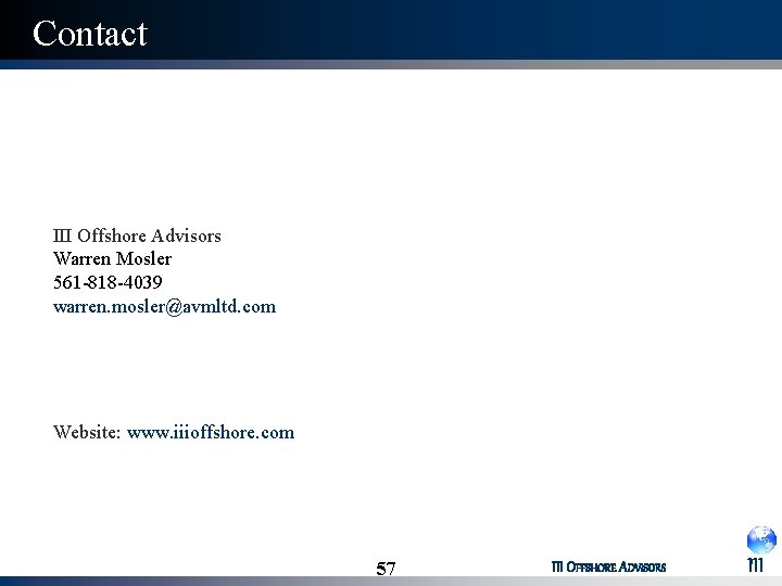 Contact III Offshore Advisors Warren Mosler 561 -818 -4039 warren. mosler@avmltd. com Website: www.