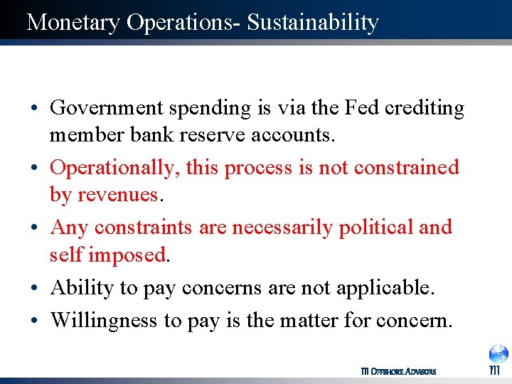 Monetary Operations- Sustainability • Government spending is via the Fed crediting member bank reserve