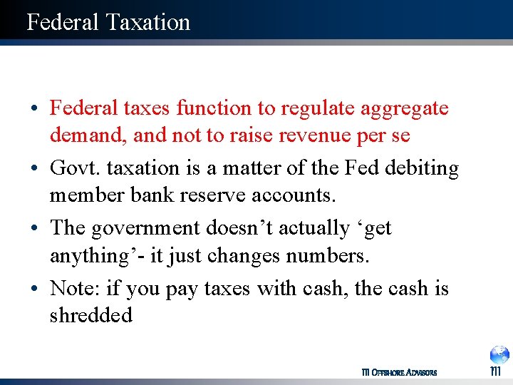 Federal Taxation • Federal taxes function to regulate aggregate demand, and not to raise