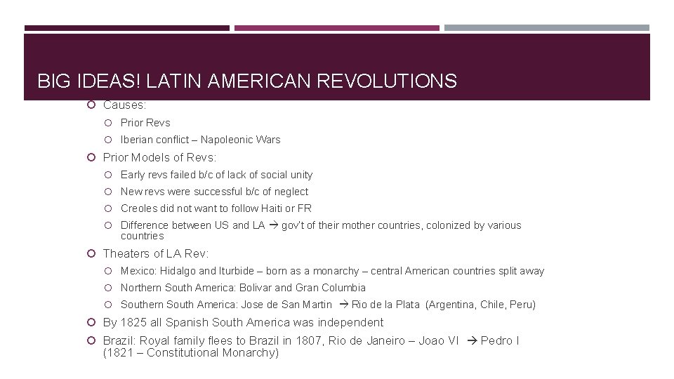 BIG IDEAS! LATIN AMERICAN REVOLUTIONS Causes: Prior Revs Iberian conflict – Napoleonic Wars Prior