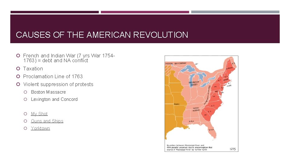 CAUSES OF THE AMERICAN REVOLUTION French and Indian War (7 yrs War 1754 -