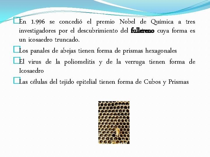 �En 1. 996 se concedió el premio Nobel de Química a tres investigadores por