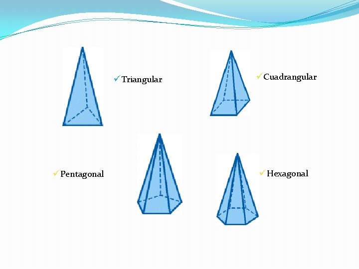 üTriangular üPentagonal üCuadrangular üHexagonal 
