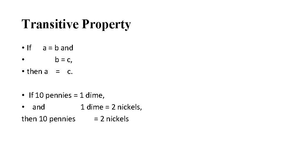 Transitive Property • If a = b and • b = c, • then