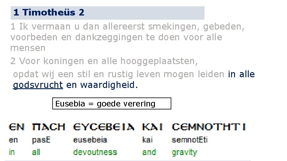 1 Timotheüs 2 1 Ik vermaan u dan allereerst smekingen, gebeden, voorbeden en dankzeggingen