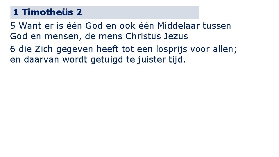 1 Timotheüs 2 5 Want er is één God en ook één Middelaar tussen