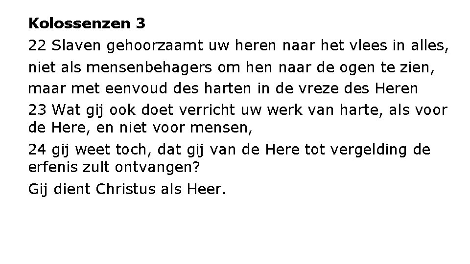 Kolossenzen 3 22 Slaven gehoorzaamt uw heren naar het vlees in alles, niet als