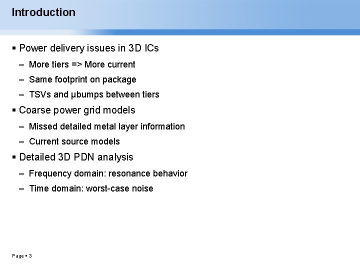 Introduction Power delivery issues in 3 D ICs – More tiers => More current