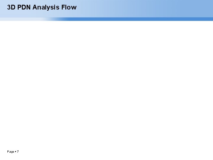 3 D PDN Analysis Flow Page 7 