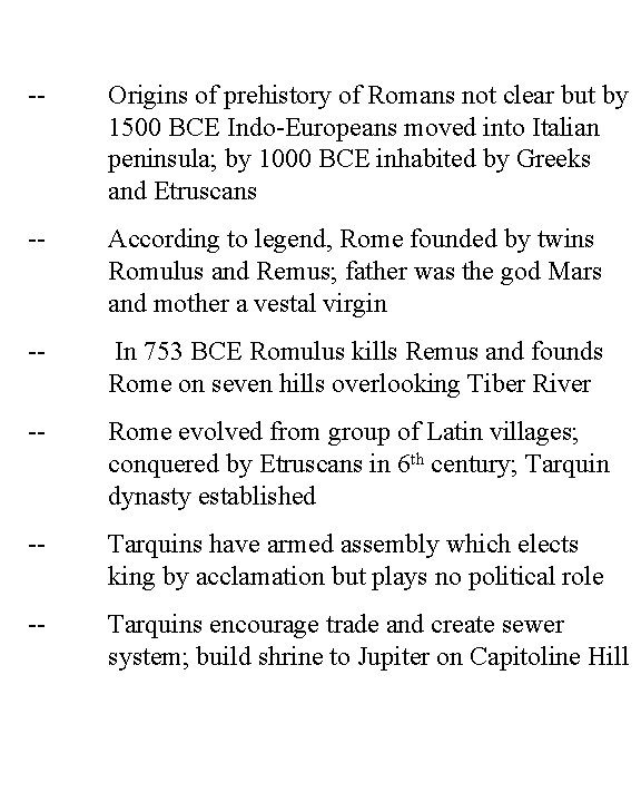 -- Origins of prehistory of Romans not clear but by 1500 BCE Indo-Europeans moved