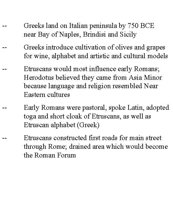 -- Greeks land on Italian peninsula by 750 BCE near Bay of Naples, Brindisi