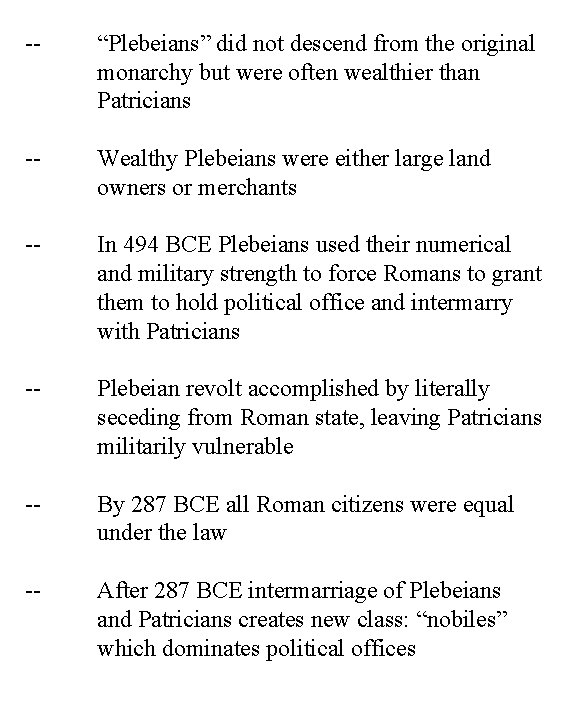 -- “Plebeians” did not descend from the original monarchy but were often wealthier than