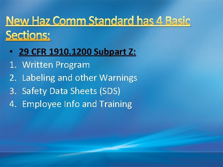 New Haz Comm Standard has 4 Basic Sections: • 29 CFR 1910. 1200 Subpart