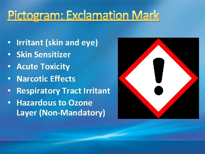 Pictogram: Exclamation Mark • • • Irritant (skin and eye) Skin Sensitizer Acute Toxicity