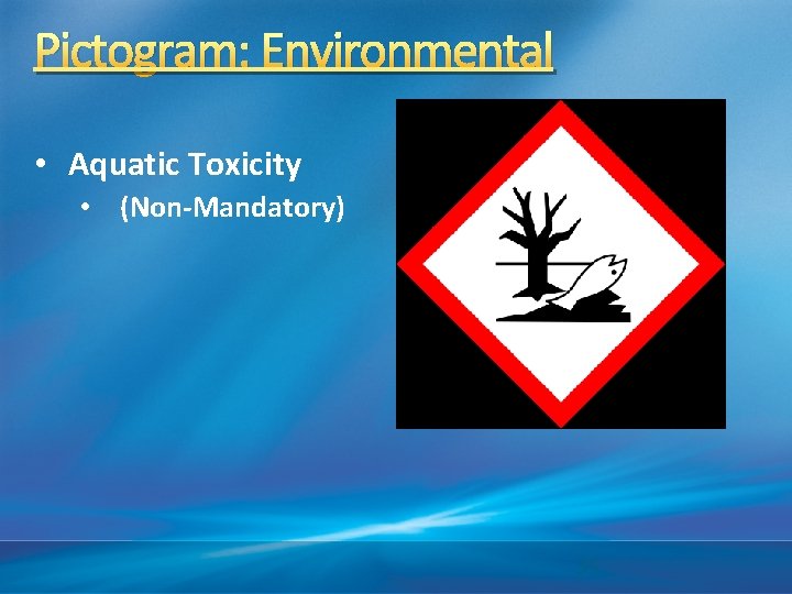 Pictogram: Environmental • Aquatic Toxicity • (Non-Mandatory) 35 