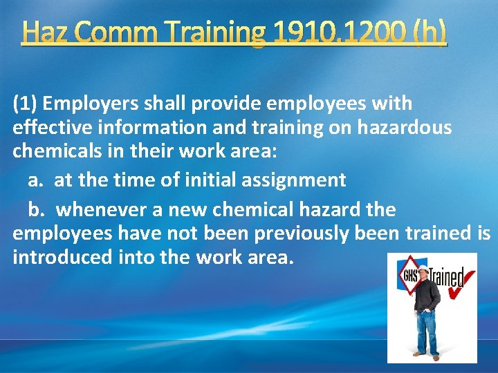 Haz Comm Training 1910. 1200 (h) (1) Employers shall provide employees with effective information