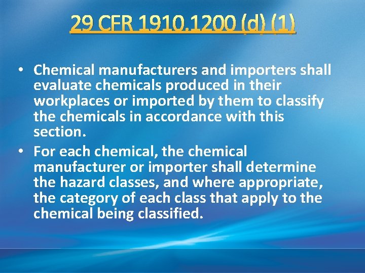 29 CFR 1910. 1200 (d) (1) • Chemical manufacturers and importers shall evaluate chemicals