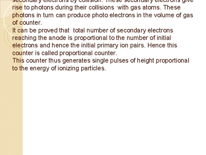 secondary electrons by collision. These secondary electrons give rise to photons during their collisions