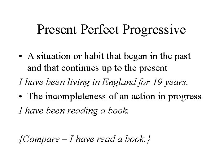 Present Perfect Progressive • A situation or habit that began in the past and
