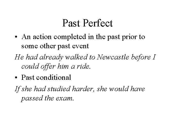 Past Perfect • An action completed in the past prior to some other past
