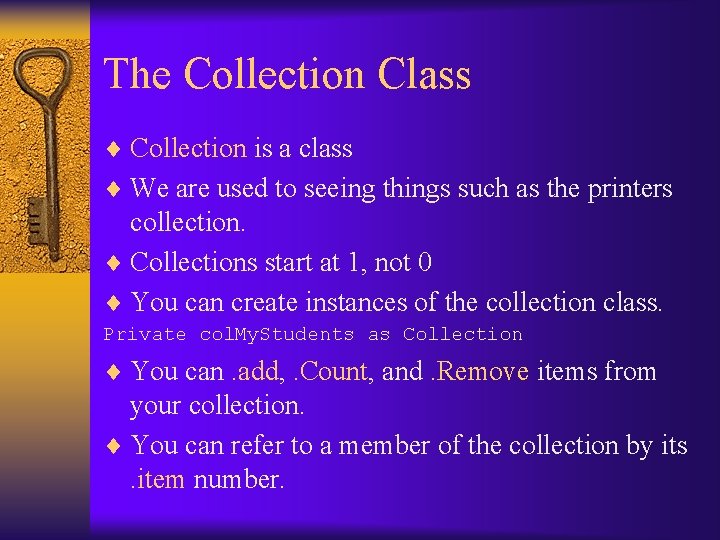 The Collection Class ¨ Collection is a class ¨ We are used to seeing