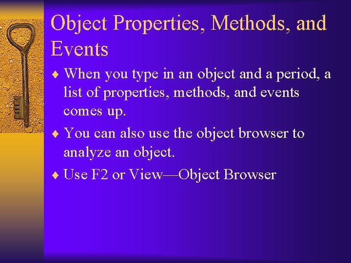 Object Properties, Methods, and Events ¨ When you type in an object and a