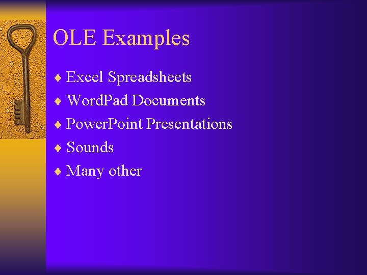 OLE Examples ¨ Excel Spreadsheets ¨ Word. Pad Documents ¨ Power. Point Presentations ¨