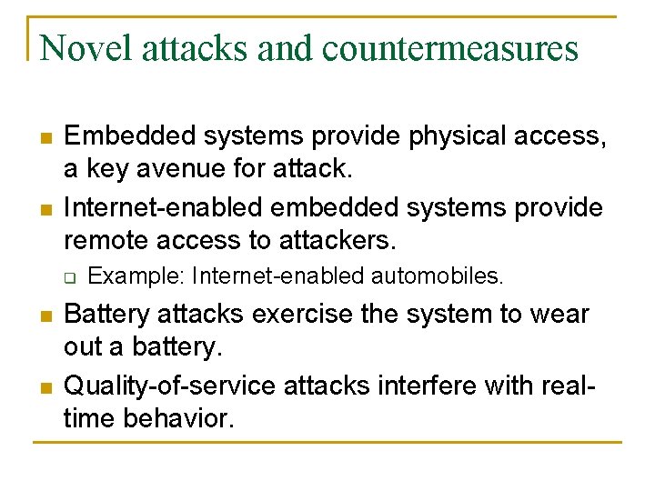 Novel attacks and countermeasures n n Embedded systems provide physical access, a key avenue