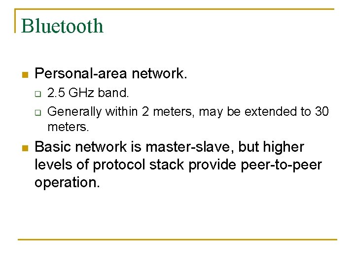 Bluetooth n Personal-area network. q q n 2. 5 GHz band. Generally within 2