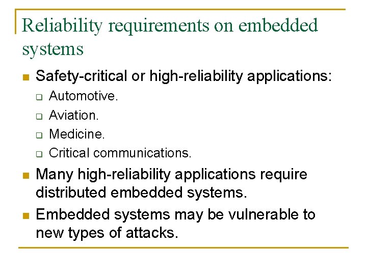 Reliability requirements on embedded systems n Safety-critical or high-reliability applications: q q n n