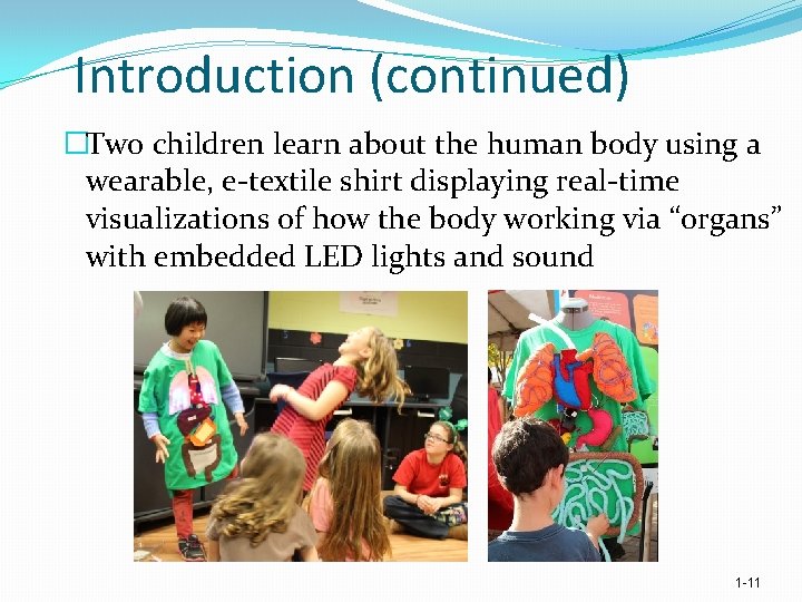 Introduction (continued) �Two children learn about the human body using a wearable, e textile