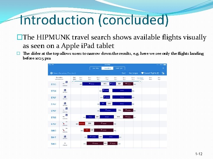 Introduction (concluded) �The HIPMUNK travel search shows available flights visually as seen on a
