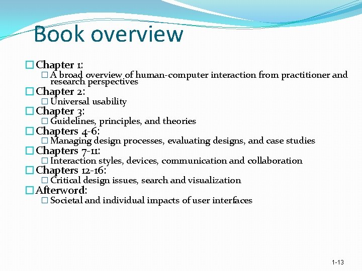 Book overview �Chapter 1: � A broad overview of human computer interaction from practitioner