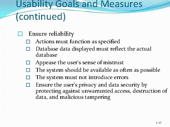 Usability Goals and Measures (continued) � Ensure reliability � Actions must function as specified