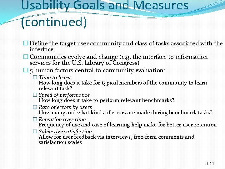 Usability Goals and Measures (continued) � Define the target user community and class of
