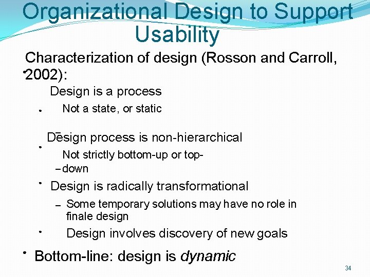 Organizational Design to Support Usability Characterization of design (Rosson and Carroll, ● 2002): Design