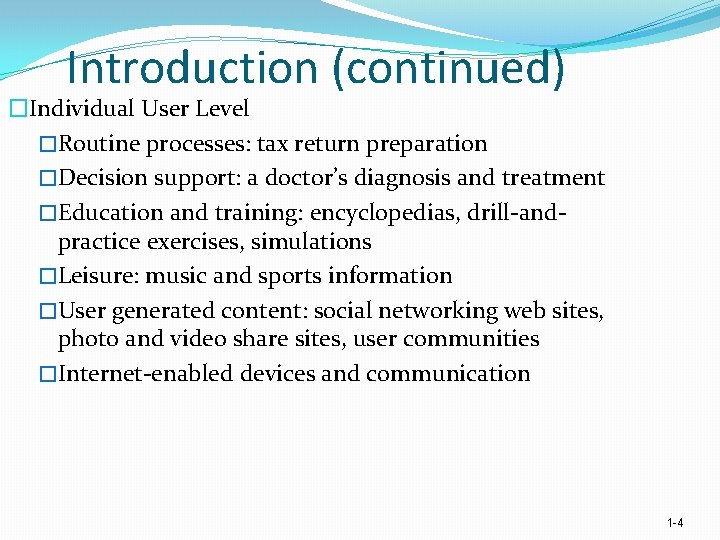 Introduction (continued) �Individual User Level �Routine processes: tax return preparation �Decision support: a doctor’s
