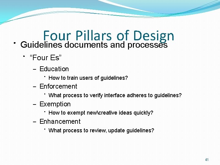 ● Four Pillars of Design Guidelines documents and processes ● “Four Es” – Education