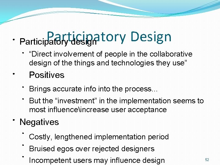 ● Participatory Design Participatory design ● Positives ● ● “Direct involvement of people in