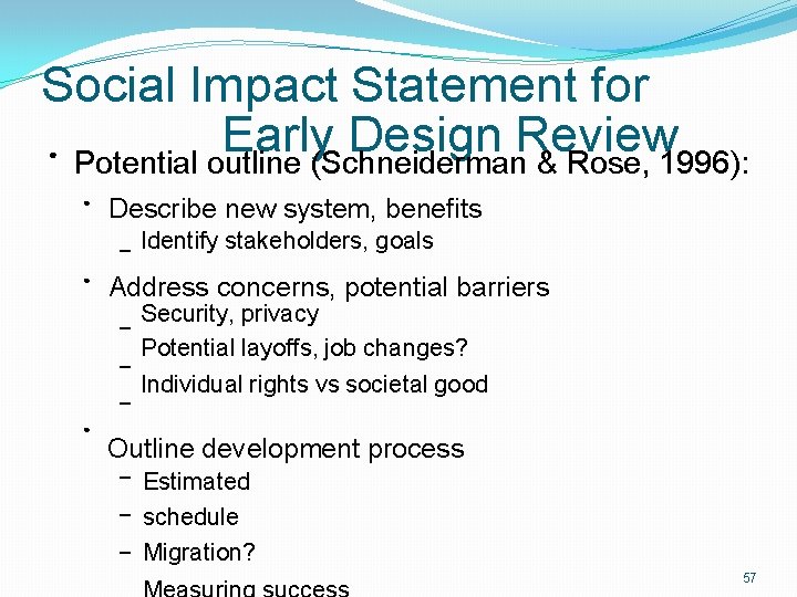 Social Impact Statement for Early Design Review Potential outline (Schneiderman & Rose, 1996): ●