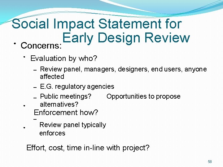 Social Impact Statement for Early Design Review Concerns: ● ● Evaluation by who? Review