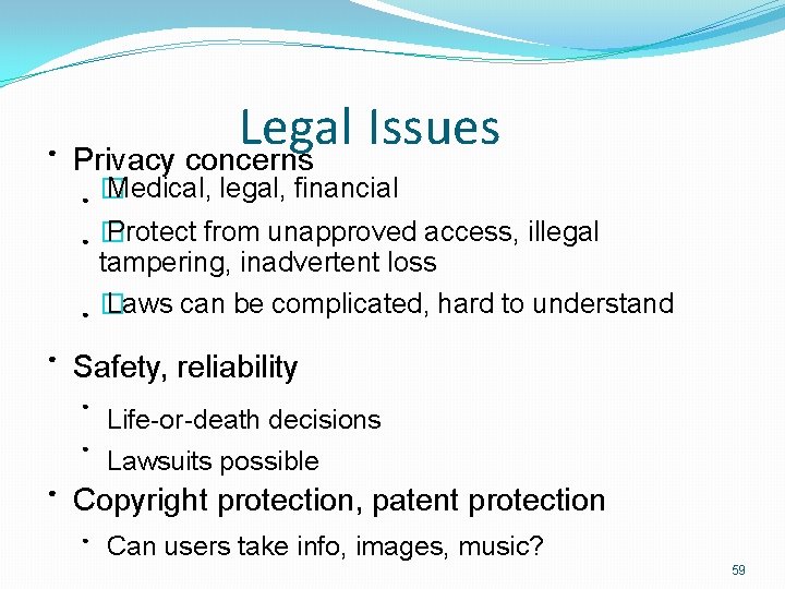 ● Legal Issues Privacy concerns ● ● ● � Medical, legal, financial � Protect