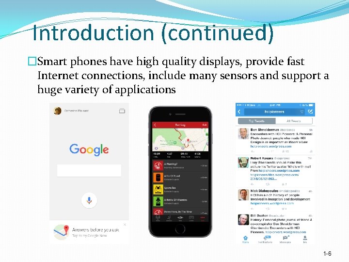 Introduction (continued) �Smart phones have high quality displays, provide fast Internet connections, include many